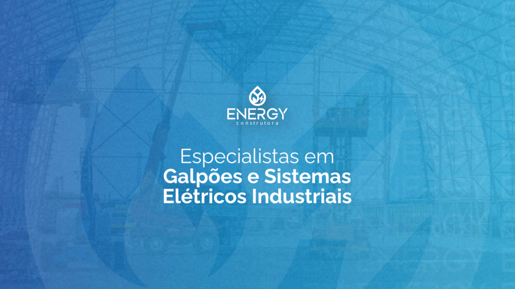 Especialistas em Galpões e Sistemas Elétricos Industriais